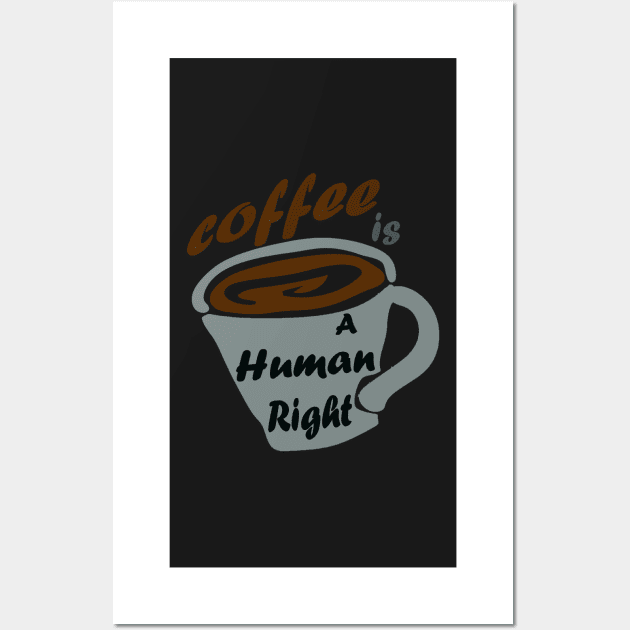 Good Coffee Is A Human Right Wall Art by Ras-man93